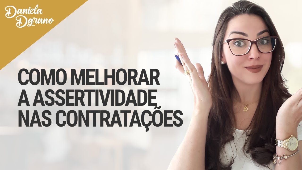 Como Melhorar a Assertividade nas Contratações|Daniela Dgrano