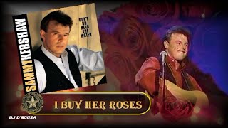 Sammy Kershaw  - I Buy Her Roses(1991)