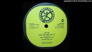 K.T.X - You Better try It (Wicked Mix)