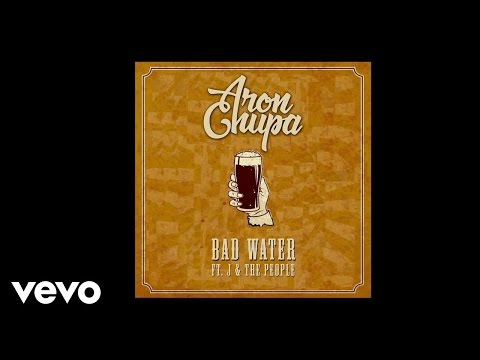 AronChupa - Bad Water  (feat. J & The People) - Audio