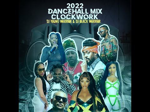 2022 Dancehall Mix Clockwork By Dj Young Warrior & Dj Black Warrior