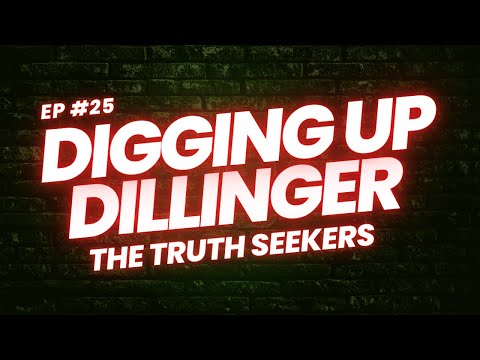 Digging Up Dillinger - Episode 25: The Truth Seekers