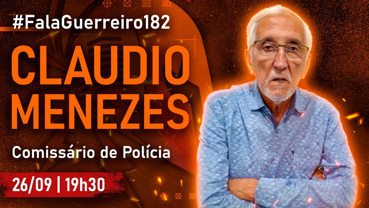 CLAUDIO MENEZES (Comissário de Polícia) • #FalaGuerreiro182