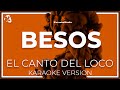 El Canto Del Loco - Besos (Karaoke)
