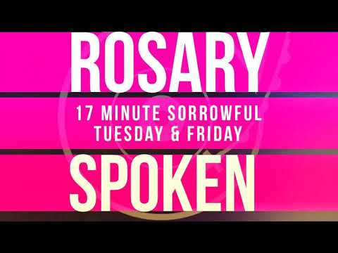 17 Minute Rosary - 2 - Sorrowful - Tuesday & Friday - SPOKEN ONLY