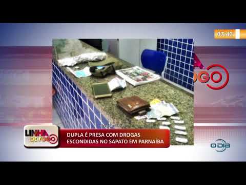 LINHA DE FOGO (29 10) DUPLA É PRESA COM DROGAS ESCONDIDAS NO SAPATO EM PARNAíBA