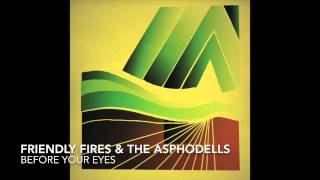 Friendly Fires & The Asphodells - Before Your Eyes