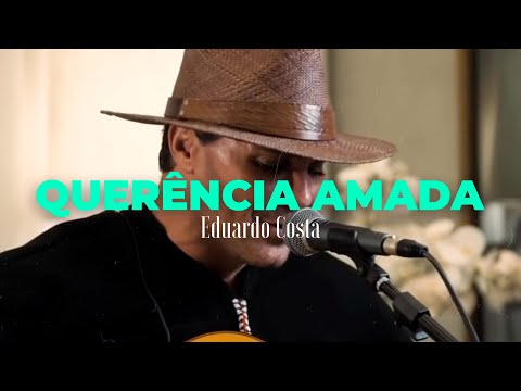 QUERÊNCIA AMADA | Eduardo Costa  (#40Tena)
