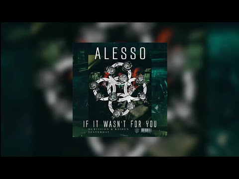 Yesterday vs If It Wasn't For You (Alesso Mashup) - DubVision & Raiden vs Alesso...