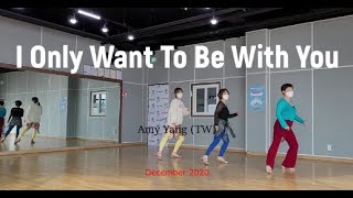 I Only Want To Be With You Linedance / High Beginner