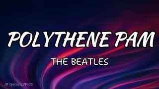 POLYTHENE PAM (LYRICS) - The Beatles