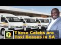 15 Mzansi Celebs Who Are Taxi Bosses In Real Life