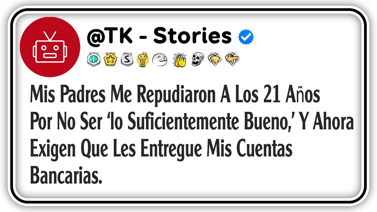 Mis Padres Me Repudiaron A Los 21 Años Por No Ser ‘lo Suficientemente Bueno,’ Y Ahora Exigen Que...