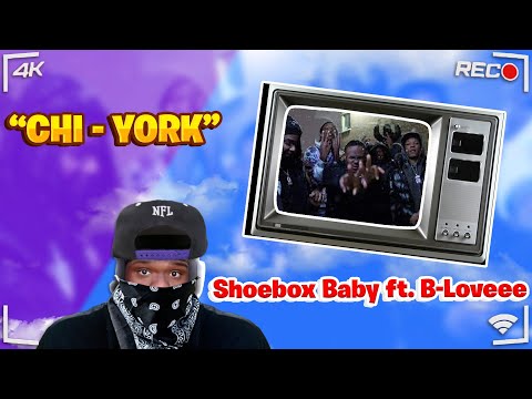 *REACTION* Shoebox Baby ft. B-Lovee - Chi-York (Official Music Video)