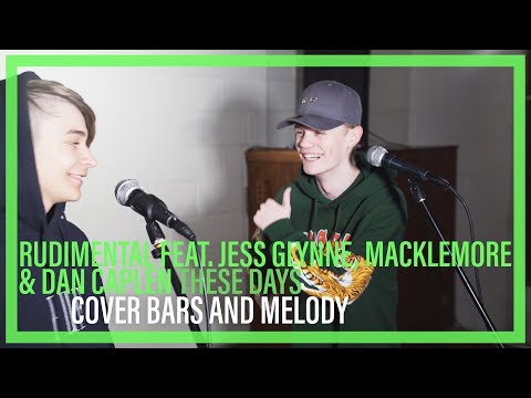 Rudimental Feat Jess Glynne, Macklemore & Dan Caplen - These Days || Bars and Melody COVER