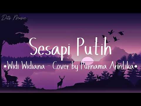 Lirik lagu Sesapi Putih - Widi Widiana (Cover by Purnama Arintika)