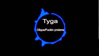 Tyga- Clique/Fuckin Problems (Remix)
