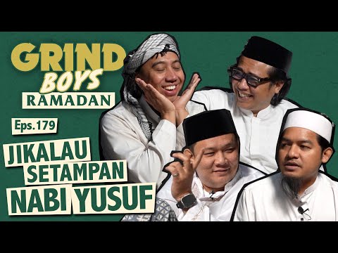 Grind Boys Ramadan Eps.179 - Jikalau Setampan Nabi Yusuf