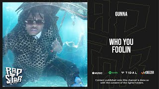 Gunna - Who You Foolin (Drip or Drown 2)