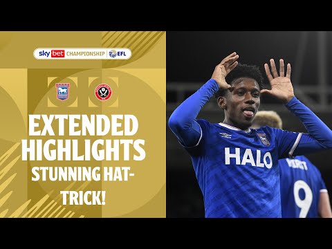 STUNNING HAT-TRICK! Ipswich Town v Sheffield United extended highlights