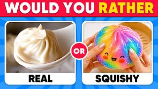 Would You Rather...? REAL vs SQUISHY Edition 🧈🌭🥟 2026 Viral Trend | Daily Quiz