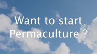 Want to start permaculture?