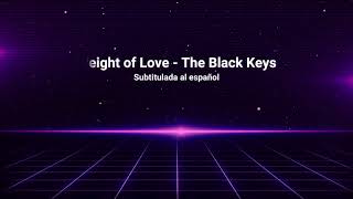 Weight of Love - The Black Keys (Sub Español)