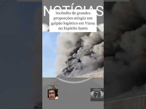 Incêndio de grandes proporções atingiu um galpão logístico em Viana no ES. #Noticias #Info