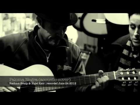 Rachael Brady & Nigel Kerr : Paloma Negra (acoustic cover)