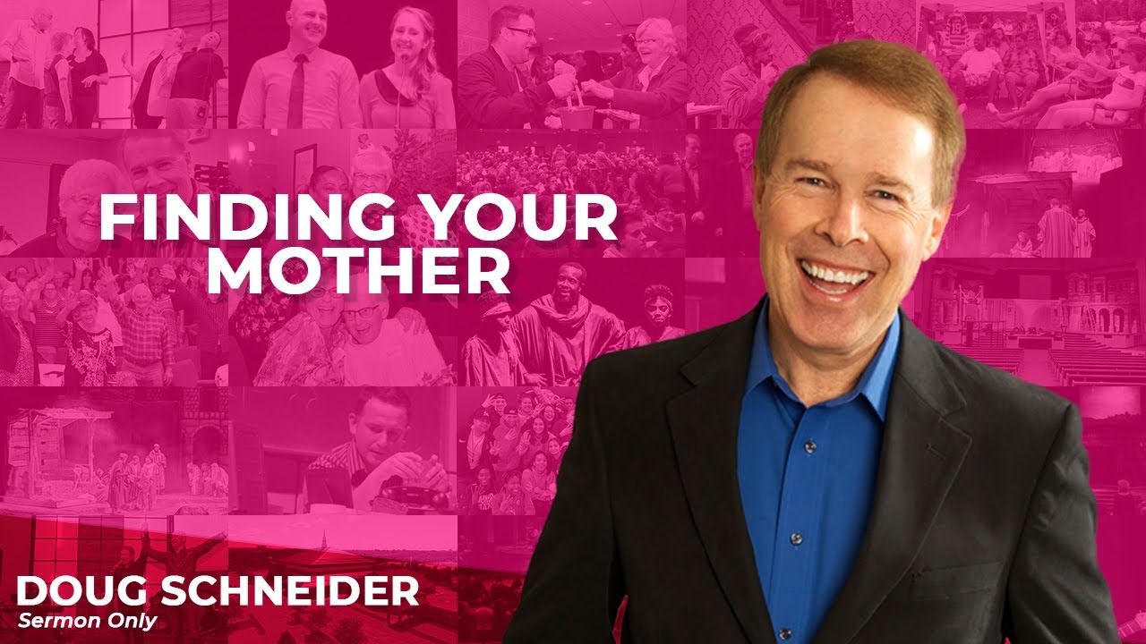 2020-05-10 Finding Your Mother – Doug Schneider – Full Service/Message – Pt 02