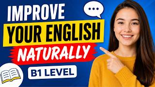 How to Improve Your English Naturally | B1 English Listening Practice | The English Club