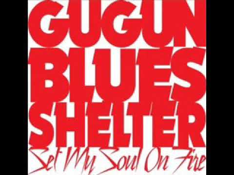 Gugun Blues Shelter - Set My Soul On Fire