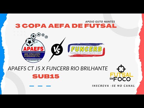 APAEFS CT J5 X FUNCERB RIO BRILHANTE  - COPA AEFA DE FUTSAL CATEGORIA SUB15