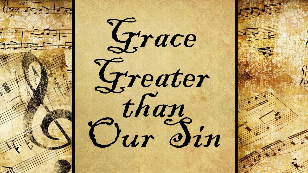 Grace Greater than Our Sin | Hymn