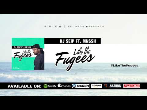 DJ Seip ft. MNSSH - Like the Fugees
