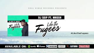 DJ Seip ft. MNSSH - Like the Fugees