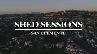 SHED SESSIONS: San Clemente