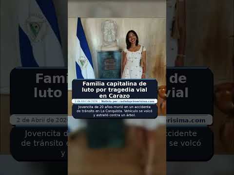 Familia capitalina de luto por tragedia vial en Carazo