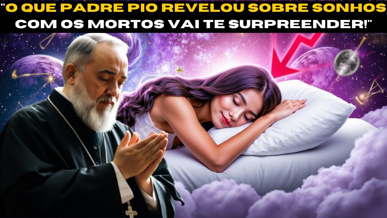 PADRE PIO: QUANDO VOCÊ SONHA COM ALGUÉM QUE FALECEU, ISSO SIGNIFICA QUE ESSA PESSOA É....