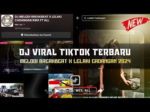 DJ LELAKI CADANGAN X MELODI BREAKBEAT RMX  [BREAKBEAT TERBARU 2024 BY WES ALL]