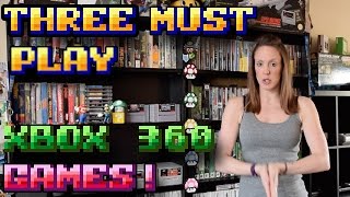 3 Xbox 360 Games you MUST play!