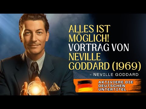 ALLES IST MÖGLICH! VORTRAG VON NEVILLE GODDARD (1969)