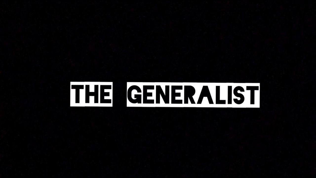 THE GENERALIST - The beginning