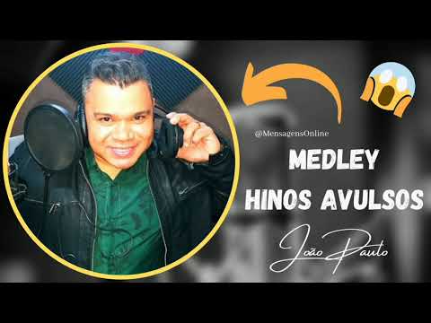 MEDLEY João Paulo CCB - Os Melhores Hinos Avulsos 2021