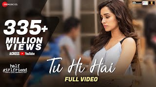 Tu Hi Hai - Full Video | Half Girlfriend | Arjun Kapoor &amp; Shraddha Kapoor | Rahul Mishra