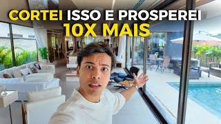 CORTEI ESSAS COISAS DA MINHA CASA E PROSPEREI 10X MAIS (E Você deveria fazer o MESMO)