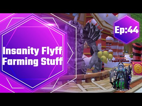 Insanity Flyff - Farming Stuff (Ep:44)
