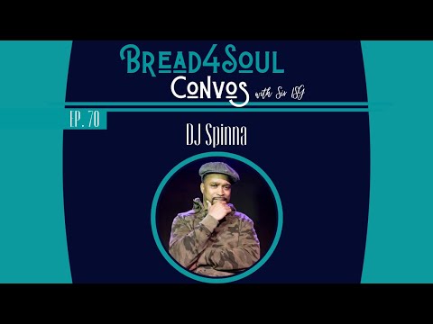Ep70 | #Bread4SoulConvos | DJ SPINNA