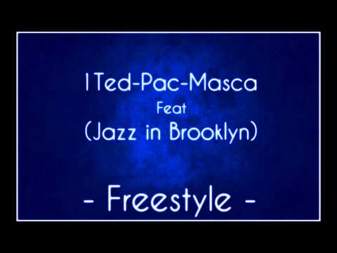 Pac-1Ted-Masca & Jazz In Brooklyn - Freestyle