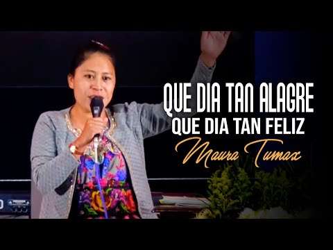 Que Dia Tan Alegre Que Dia Tan Feliz - Maura Tumax | En Vivo